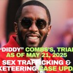 Sean Diddy Combs’s, trial Day 8 As of May 21, 2025 : Sex Trafficking & Racketeering Case Updates